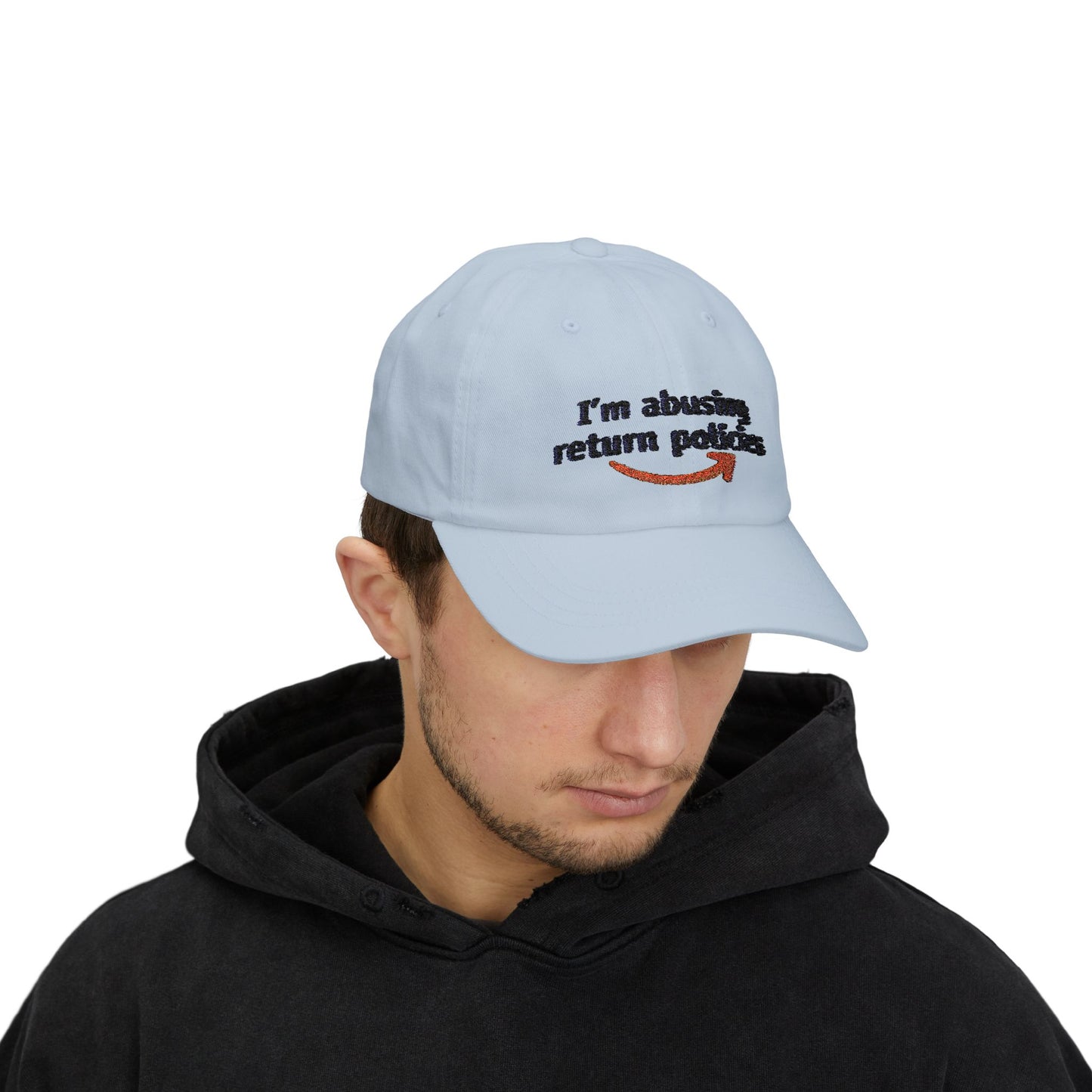"I'm Abusing Return Policies" Hat