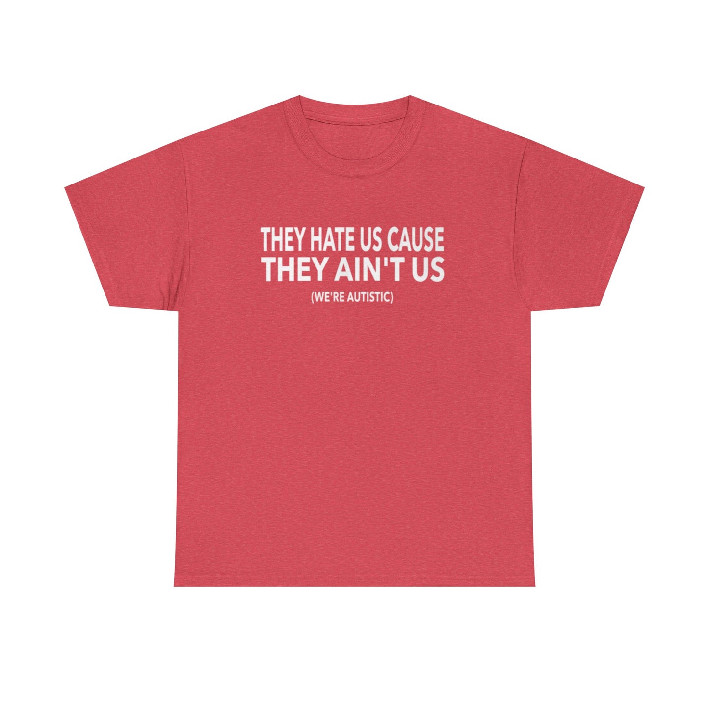 'They Hate Us Cause They Ain't Us' T-Shirt