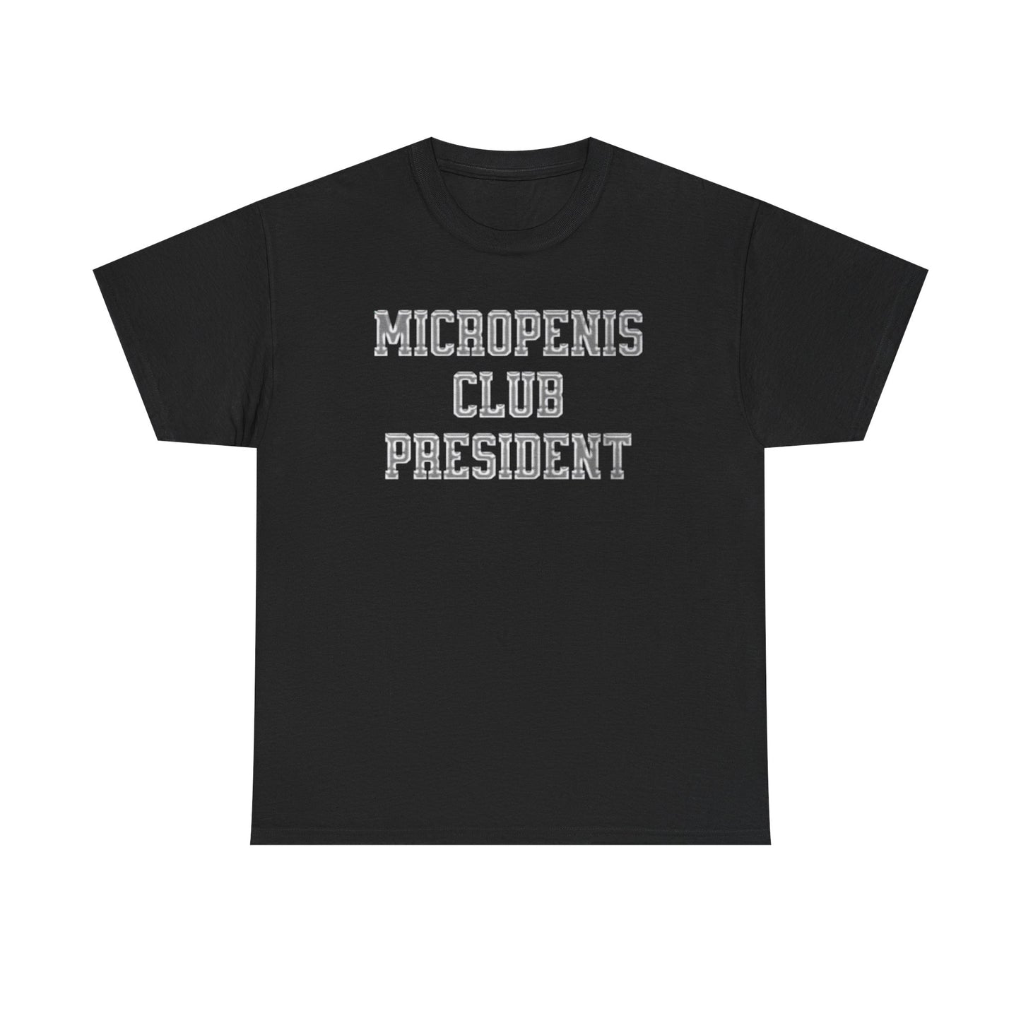 'Micro Penis Club President' T-Shirt