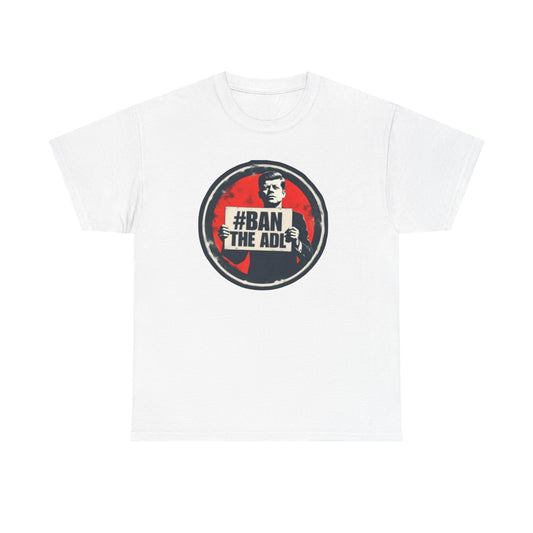 "#BAN The ADL"  Unisex Heavy Cotton Tee