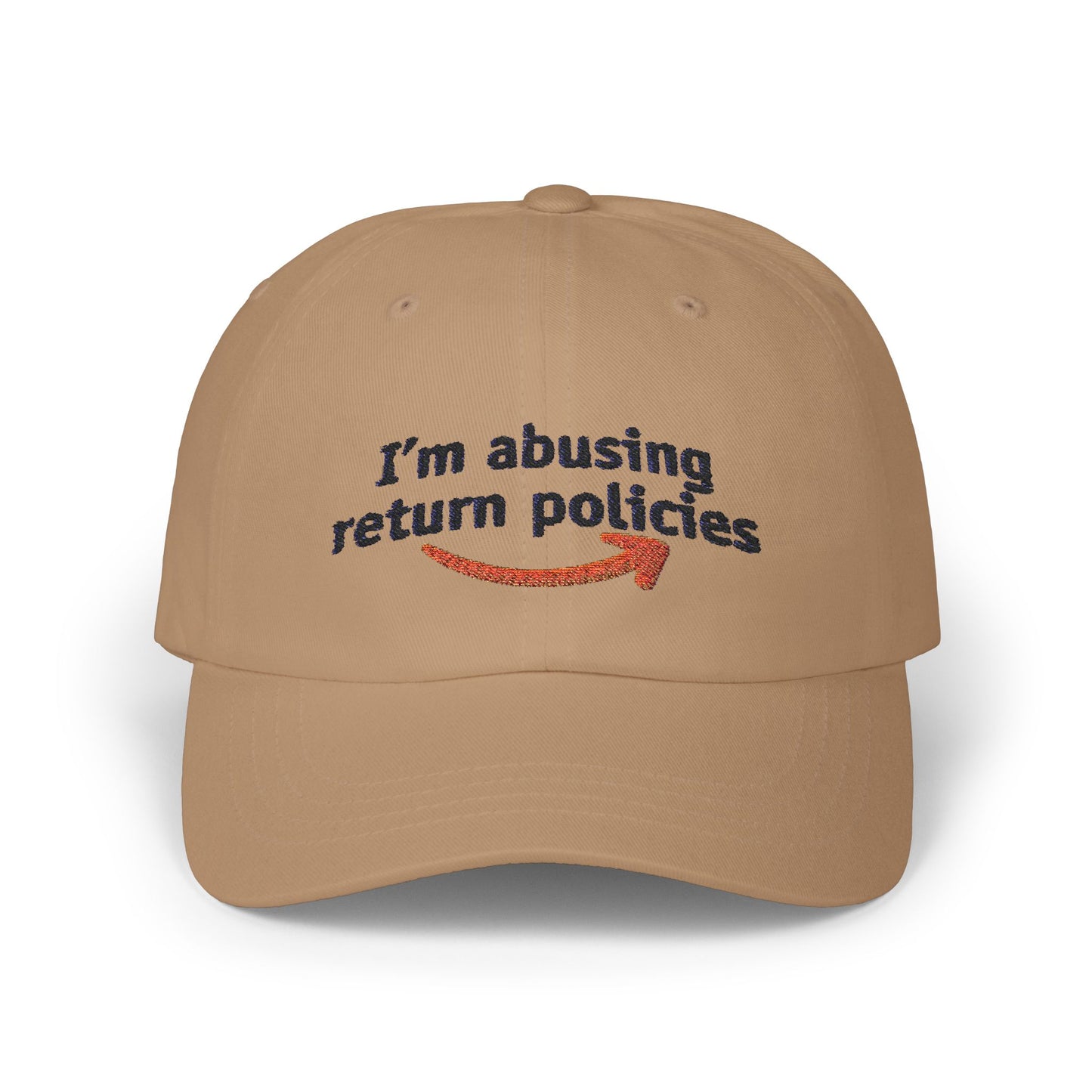 "I'm Abusing Return Policies" Hat
