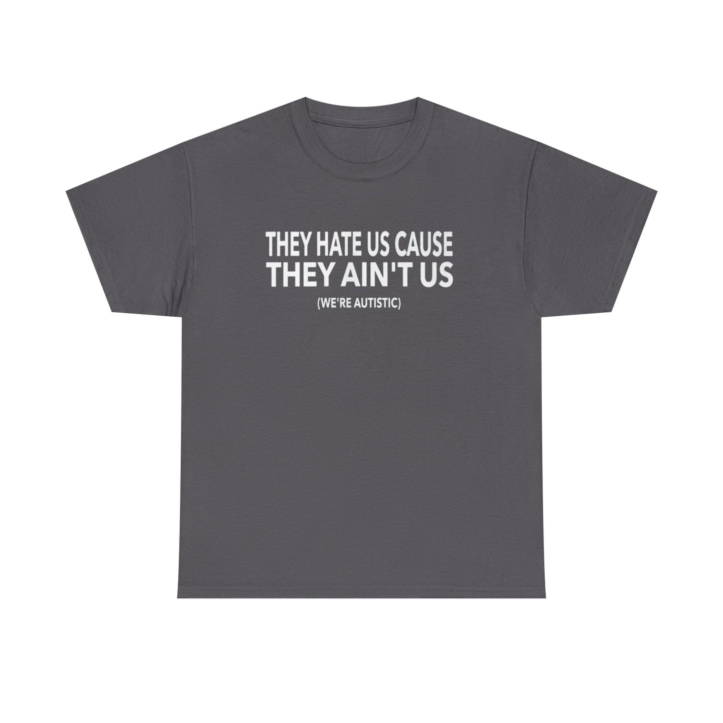'They Hate Us Cause They Ain't Us' T-Shirt