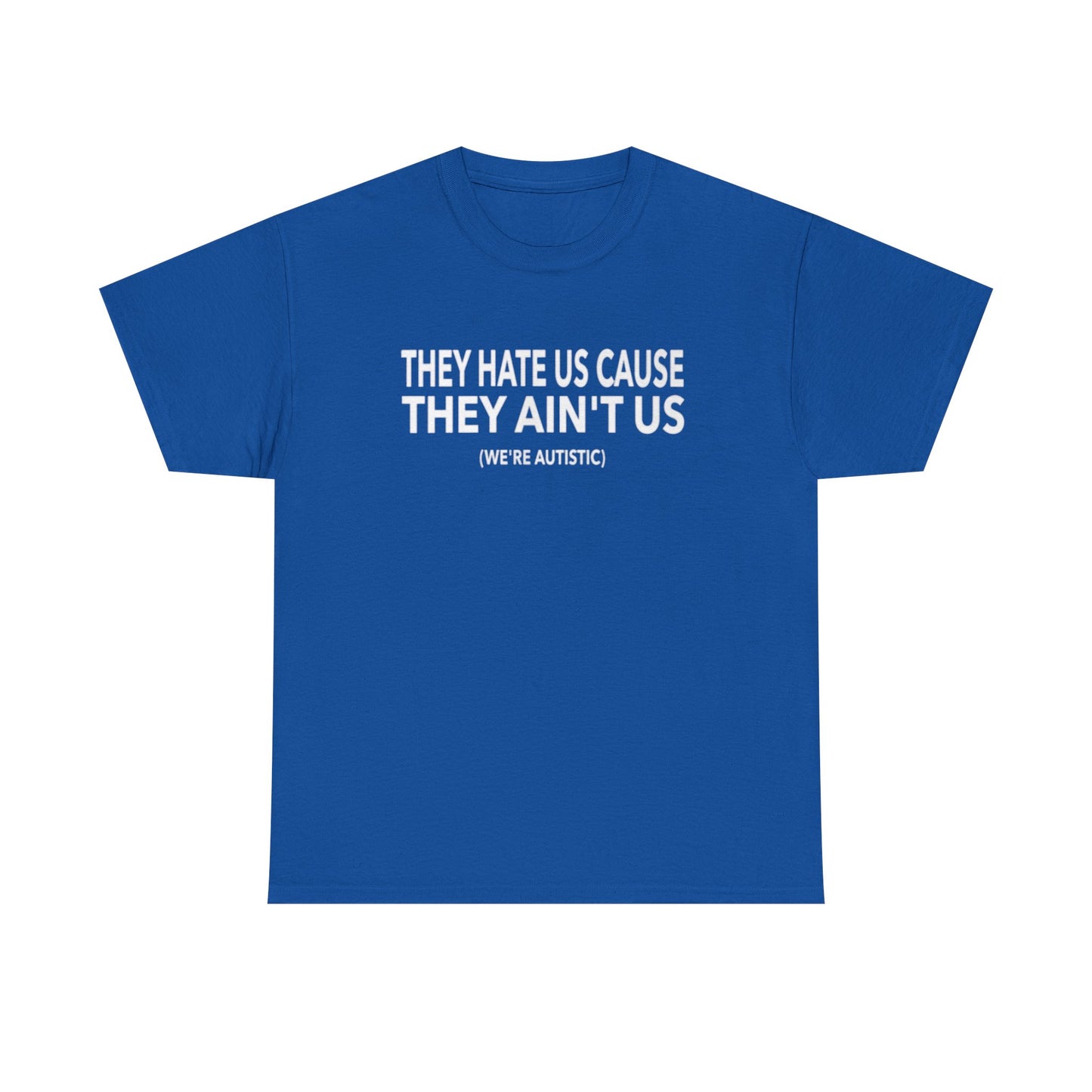 'They Hate Us Cause They Ain't Us' T-Shirt