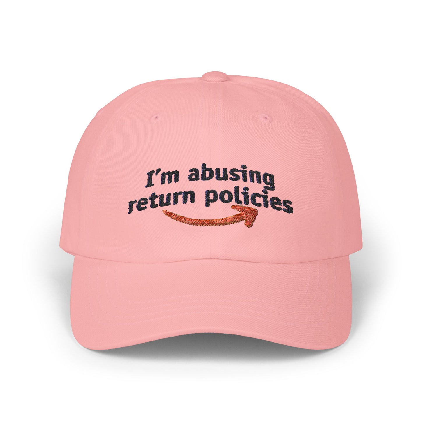 "I'm Abusing Return Policies" Hat