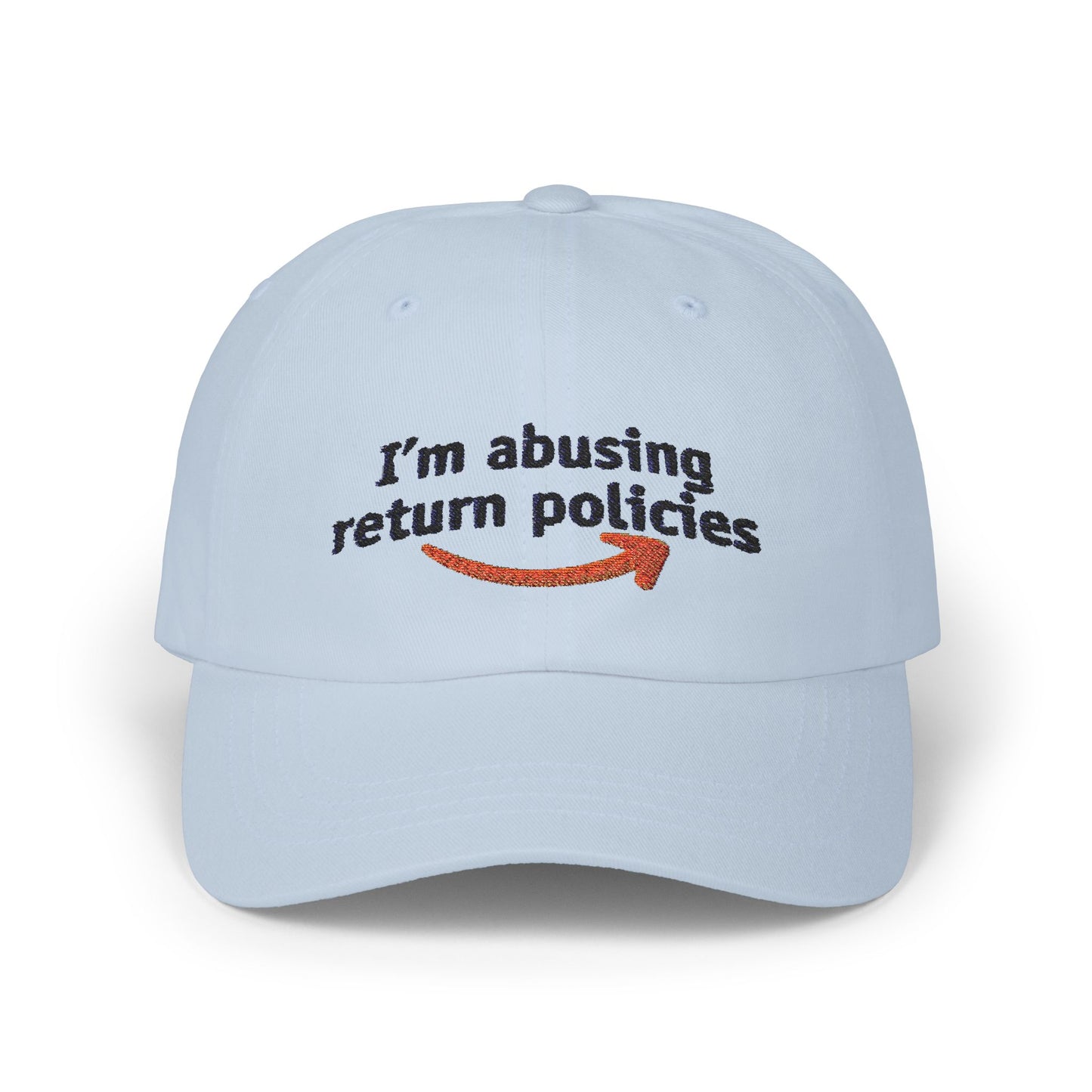 "I'm Abusing Return Policies" Hat