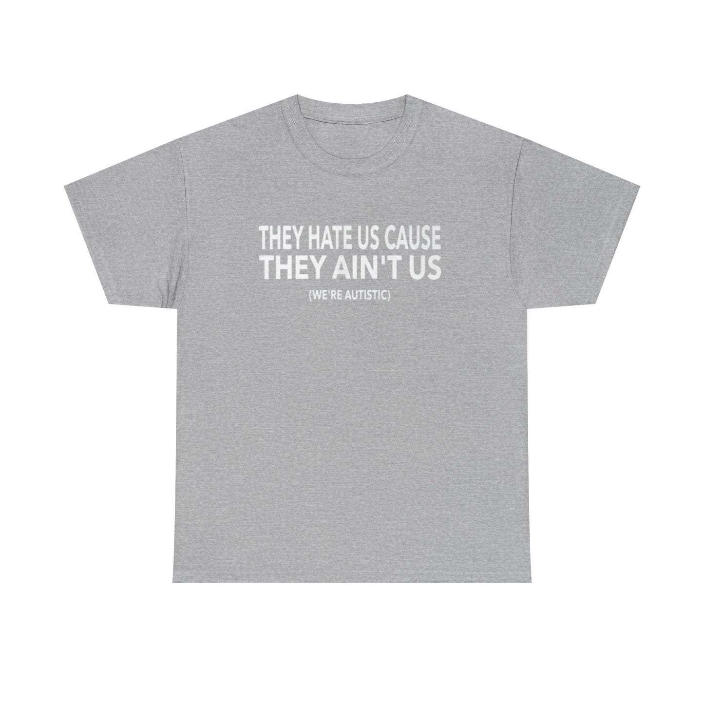 'They Hate Us Cause They Ain't Us' T-Shirt